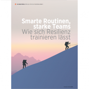 Smarte Routinen, starke Teams: Wie sich Resilienz trainieren lässt